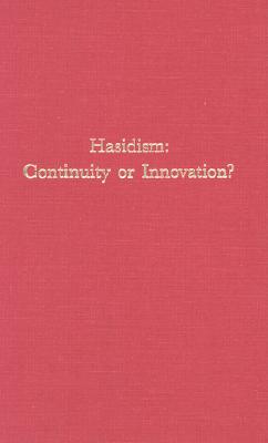 Hasidism: Continuity or Innovation? - Safran, Bezalel (Editor)