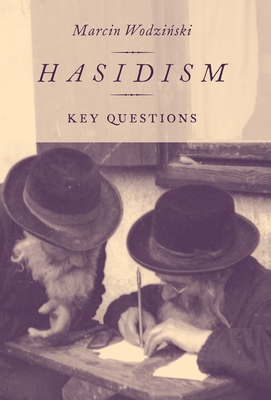 Hasidism: Key Questions - Wodzinski, Marcin