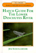 Hatch Guide for the Lower Deschutes River