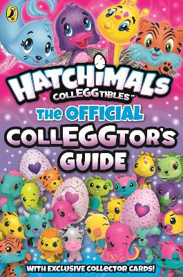 Hatchimals: The Official Colleggtor's Guide - Hatchimals