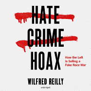 Hate Crime Hoax: How the Left Is Selling a Fake Race War