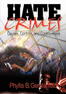 Hate Crimes: Causes, Controls, and Controversies