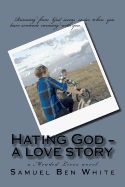 Hating God - A Love Story: A Mended Lives Novel