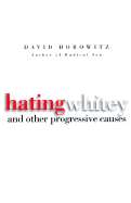 Hating Whitey: And Other Progressive Causes