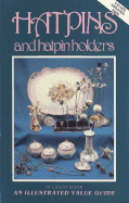 Hatpins and Hatpin Holders: An Illustrated Value Guide