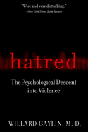 Hatred: The Psychological Descent Into Violence