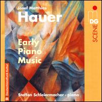 Hauer: Early Piano Music - Steffen Schleiermacher (piano)