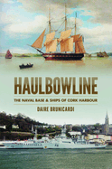 Haulbowline: The Naval Base & Ships of Cork Harbour