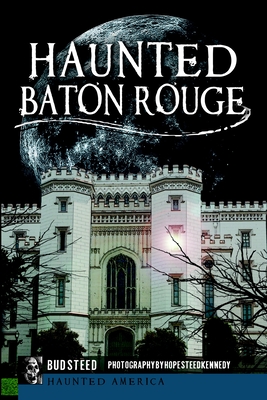 Haunted Baton Rouge - Steed, Bud