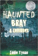 Haunted Bray and Environs