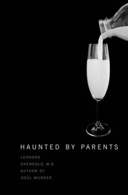 Haunted by Parents - Shengold, Leonard