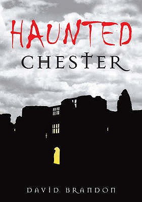 Haunted Chester - Brandon, David