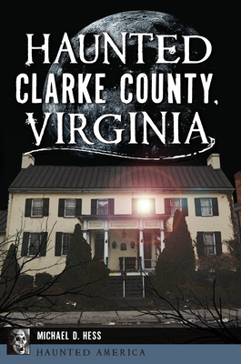Haunted Clarke County, Virginia - Michaels, Denver
