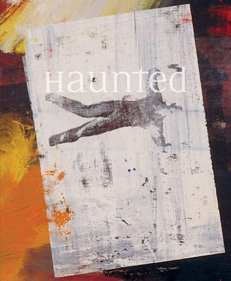 Haunted: Contemporary Photography, Video, Performance - Blessing, Jennifer (Text by), and Trotman, Nat (Editor), and Phelan, Peggy (Text by)
