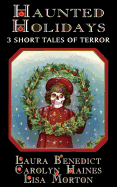 Haunted Holidays: 3 Short Tales of Terror