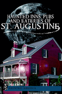 Haunted Inns, Pubs and Eateries of St. Augustine