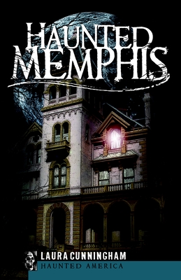 Haunted Memphis - Cunningham, Laura