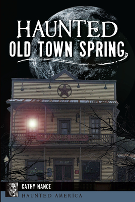 Haunted Old Town Spring - Nance, Cathy A