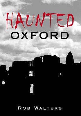 Haunted Oxford - Walters, Rob