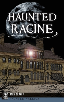 Haunted Racine - Graves, Rory
