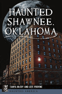 Haunted Shawnee, Oklahoma