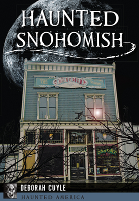 Haunted Snohomish - Cuyle, Deborah