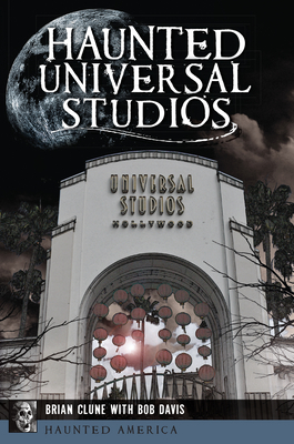 Haunted Universal Studios - Clune, Brian, and Davis, Bob