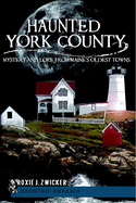 Haunted York County: Mystery and Lore from Maine's Oldest Towns