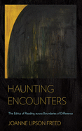 Haunting Encounters: The Ethics of Reading Across Boundaries of Difference