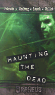 Haunting the Dead