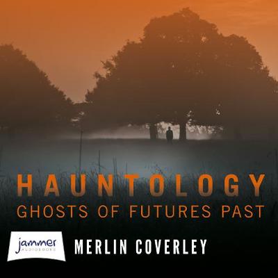 Hauntology - Coverley, Merlin, and Turton, Alan (Read by)