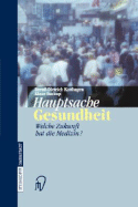 Hauptsache Gesundheit: Welche Zukunft Hat Die Medizin?