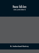 Hausa Folk-Lore, Customs, Proverbs (Volume Ii)