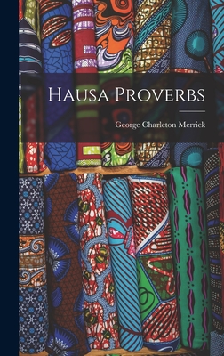 Hausa Proverbs - Merrick, George Charleton