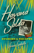Havana Salsa: Stories and Recipes