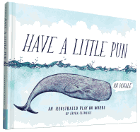 Have a Little Pun: An Illustrated Play on Words