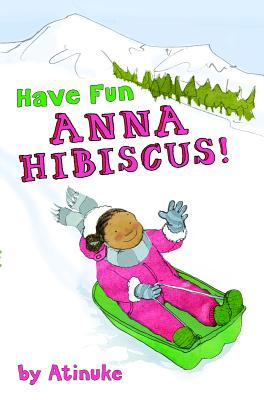 Have Fun, Anna Hibiscus! - Atinuke
