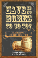 Have Ye No Homes To Go To?