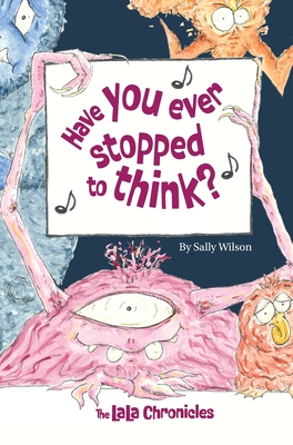 Have You Ever Stopped To Think - Wilson, Sally, and Kruger, Mark (Composer)