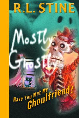 Have You Met My Ghoulfriend? - Stine, R L