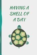 Having a Shell of a Day: Journal