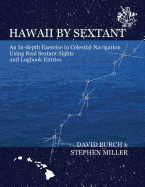 Hawaii by Sextant: An In-Depth Exercise in Celestial Navigation Using Real Sextant Sights and Logbook Entries