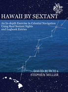 Hawaii by Sextant: An In-Depth Exercise in Celestial Navigation Using Real Sextant Sights and Logbook Entries