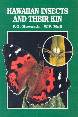 Hawaiian Insectst and Their Kin - Howarth, Frank, and Mull, William P
