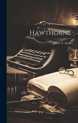 Hawthorne - Fields, James T