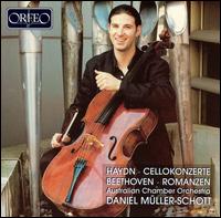 Haydn: Cellokonzerte; Beethoven: Romanzen - Daniel M�ller-Schott (cello); Australian Chamber Orchestra; Richard Tognetti (conductor)