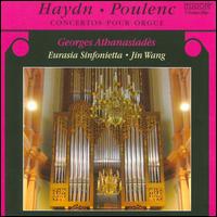 Haydn, Poulenc: Concertos pour Orgue - George Athanasiades (organ); Eurasia Sinfonietta; Jin Wang (conductor)