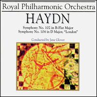 Haydn: Symphonies 102 & 104 - Royal Philharmonic Orchestra; Jane Glover (conductor)