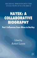 Hayek: A Collaborative Biography: Part 1 Influences, from Mises to Bartley