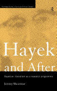 Hayek and After: Hayekian Liberalism as a Research Programme